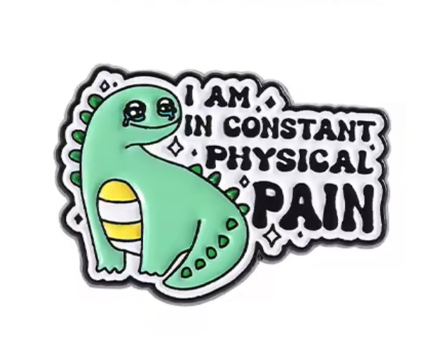 Constant Physical Pain Pin Badge