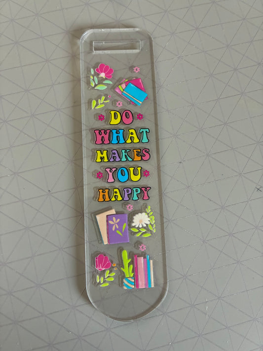 Do What Makes You Happy Acrylic Bookmark