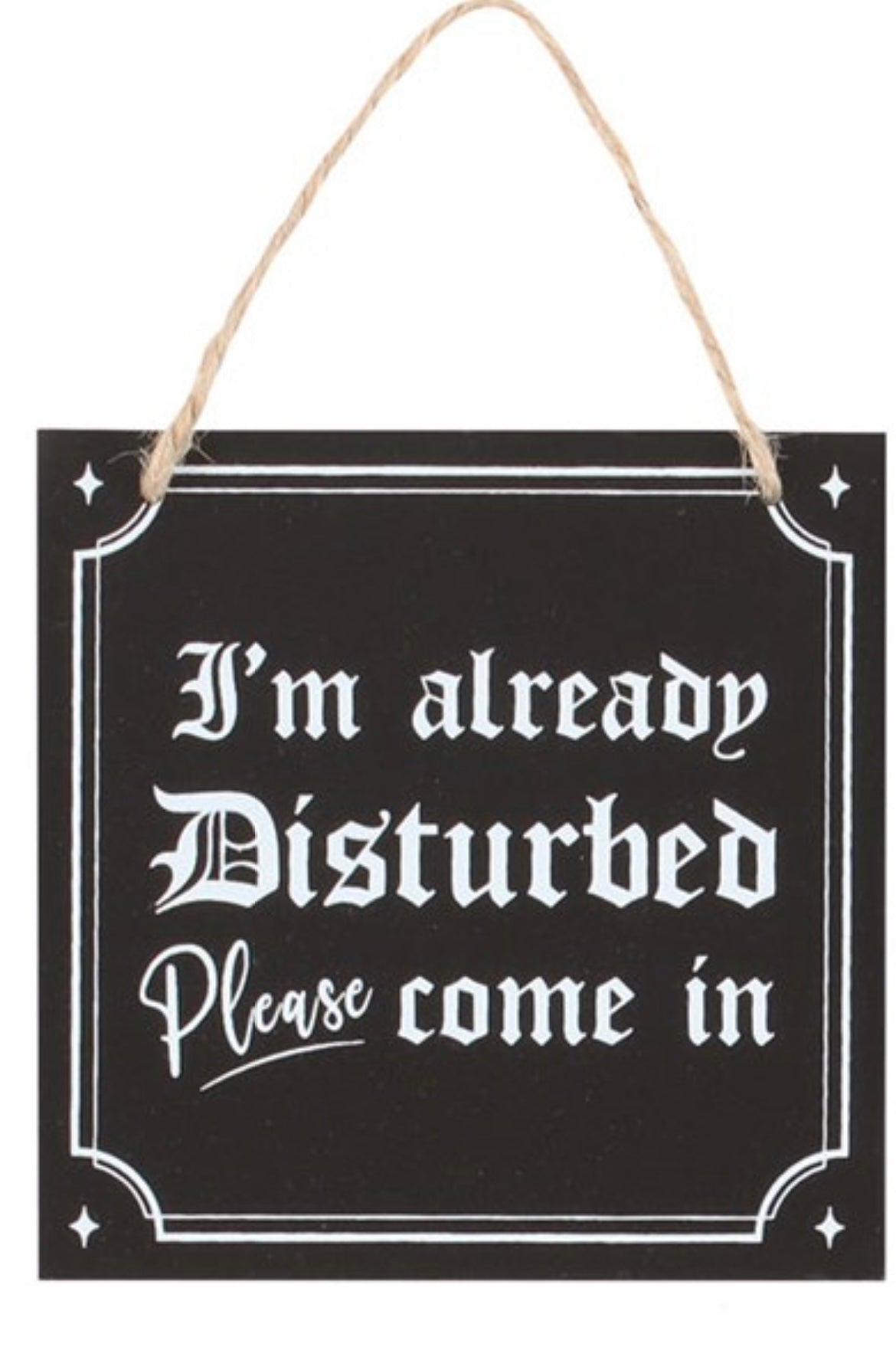 I’m Already Disturbed.. Hanging sign