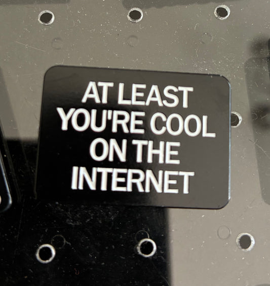 At least you’re cool on the internet pin badge