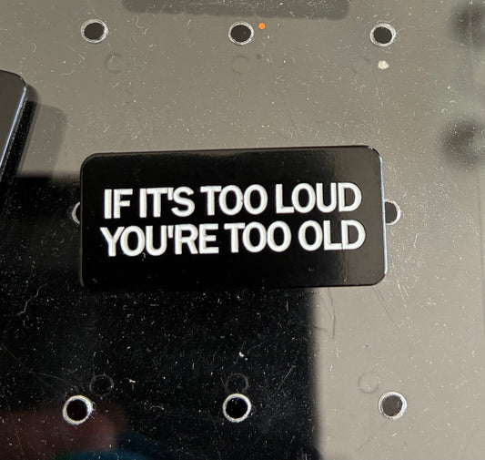 If it’s too loud, you’re too old pin badge