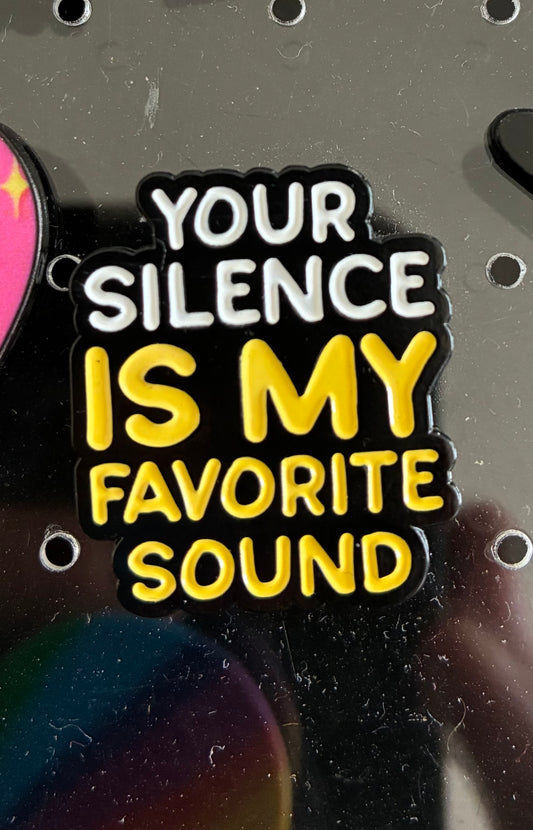 Your silence is my favourite sound pin badge