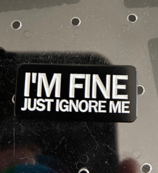 I’m fine, just ignore me pin badge