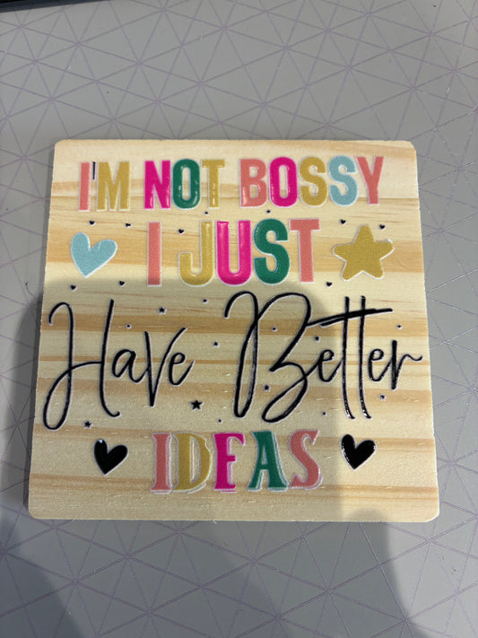 I’m not bossy… Coaster