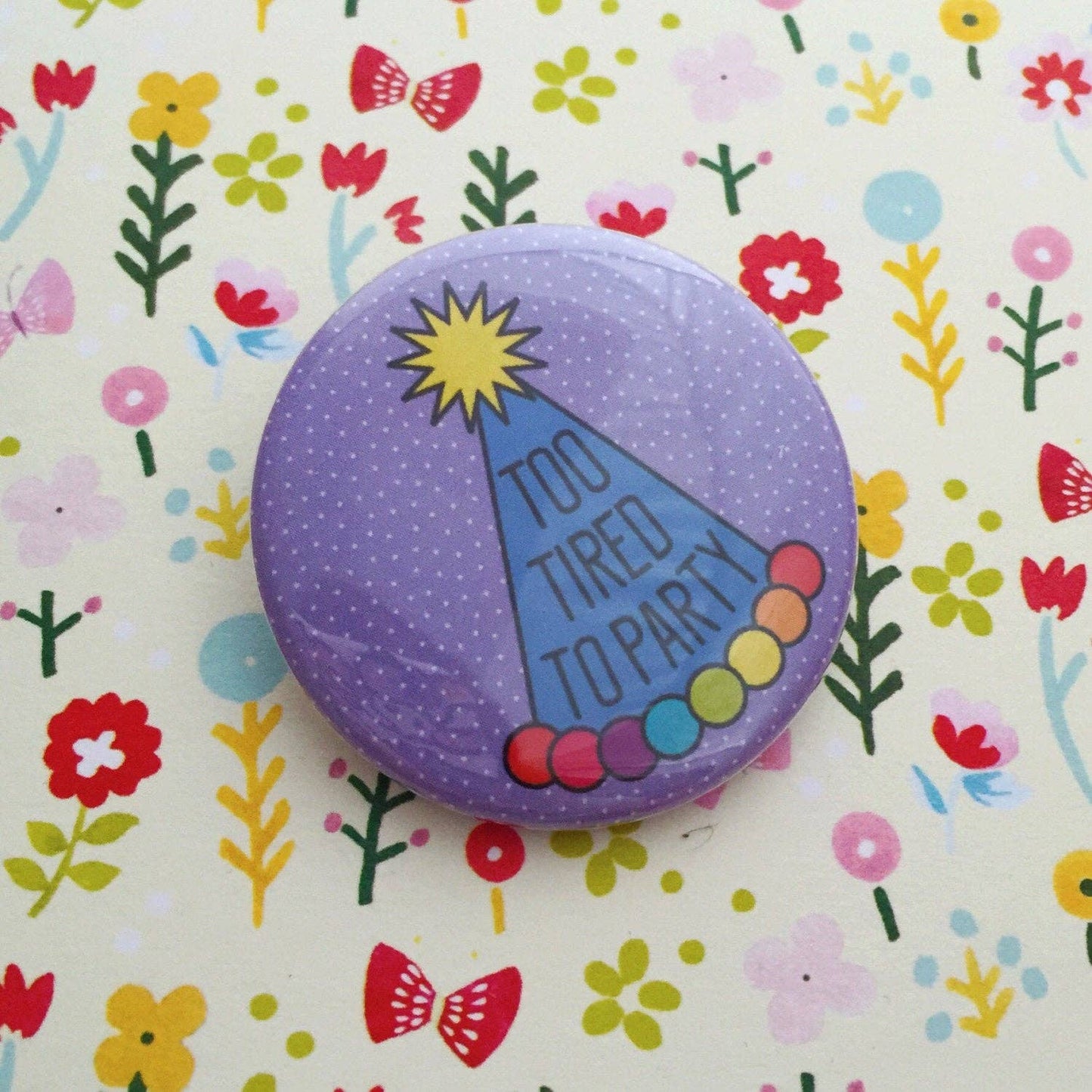 Too Tired To Party Button Badge