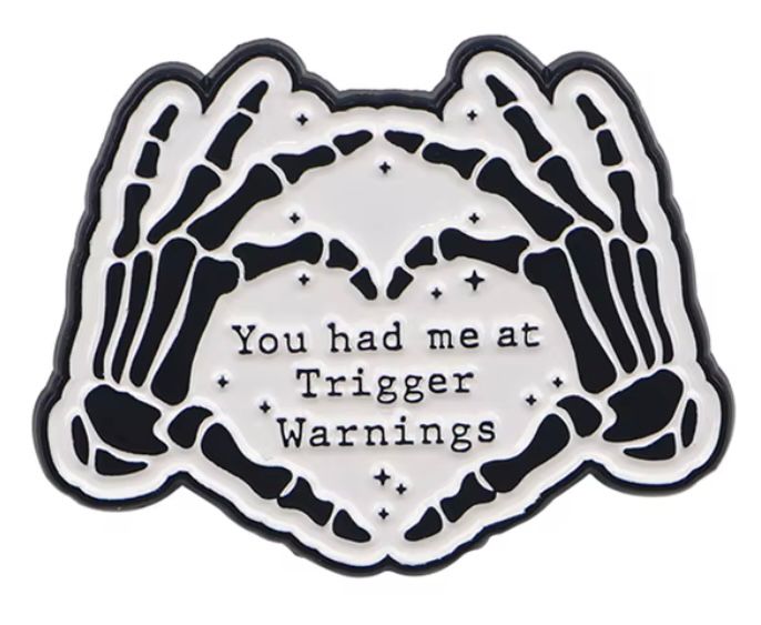 You had me at Trigger Warning enamel pin badge