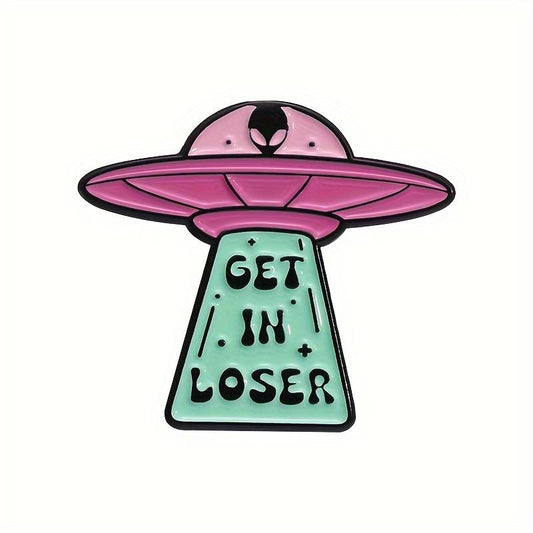 Get in loser spaceship pin badge