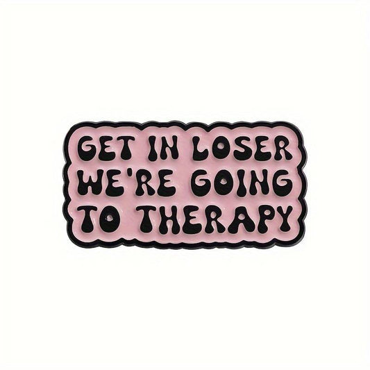 Get in loser, we're going to therapy pin badge