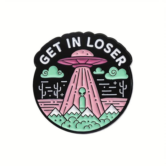 Get in Loser Alien Spaceship pin badge