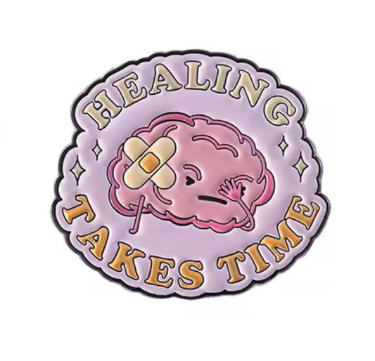 Healing Takes Time Pin Badge