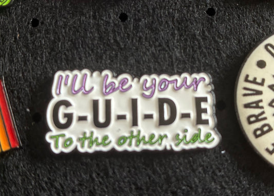 I’ll be your guide to the other side pin badge