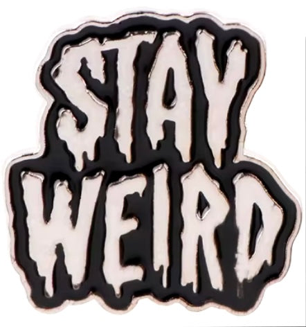 Stay weird pin badge