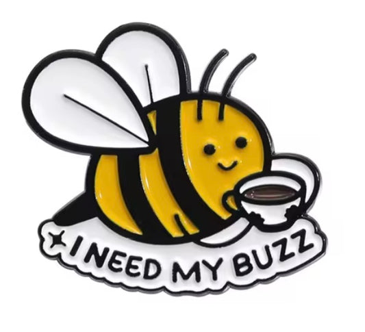 I need my buzz bumble bee coffee pin badge