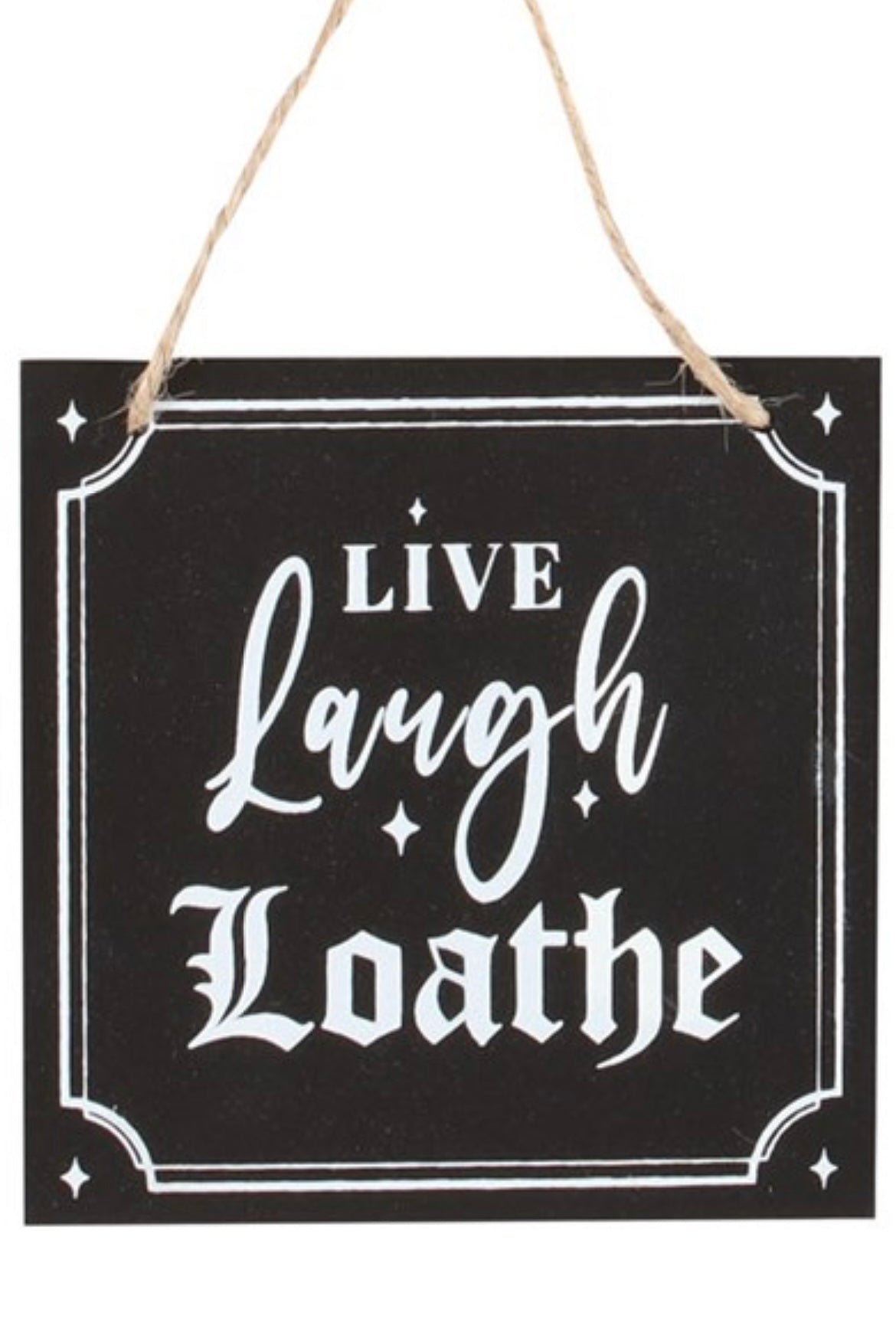 Live Laugh Loathe Hanging sign