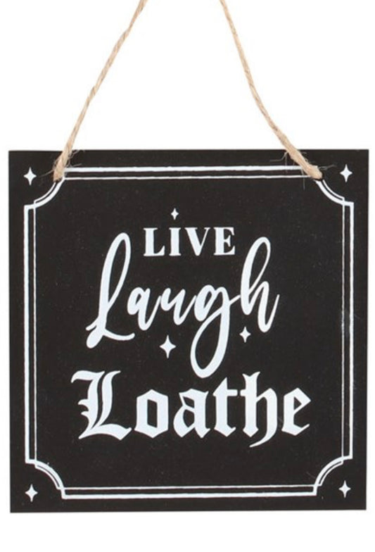 Live Laugh Loathe Hanging sign