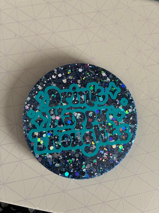 Drink Happy Thoughts resin Coaster