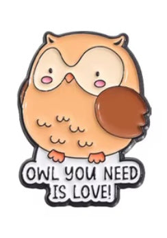 Owl you need is love! Pin badge