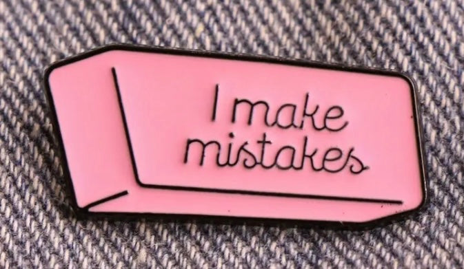 I make mistakes Eraser pin badge