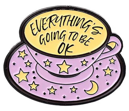 Everything is going to be ok pin badge