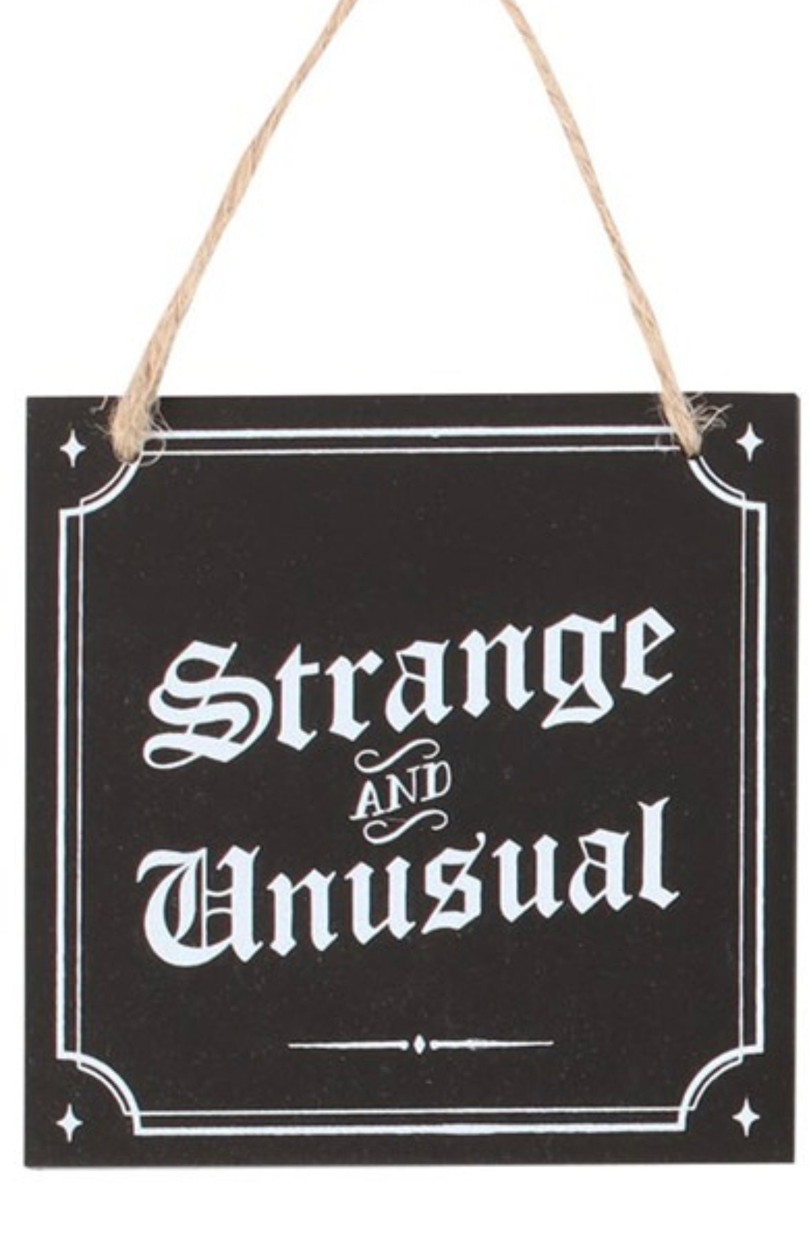 Strange and Unusual Hanging sign