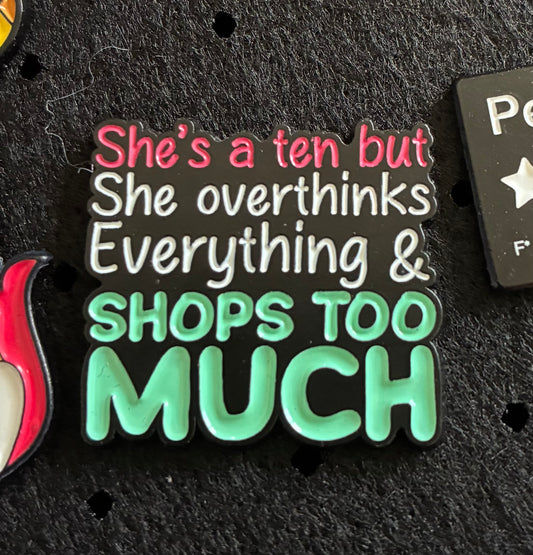 She’s a ten but shops too much pin badge