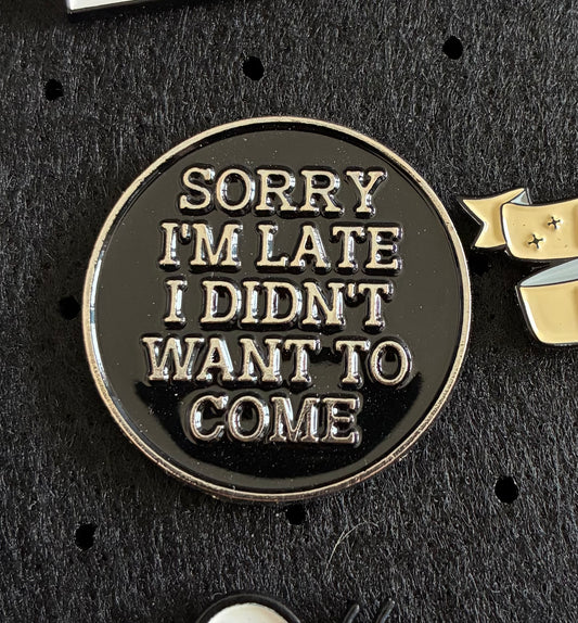 Sorry I’m late pin badge