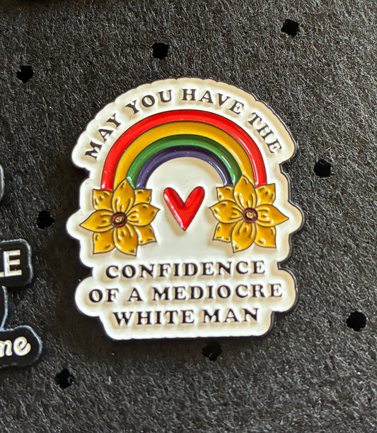 Confidence of a mediocre white man pin badge