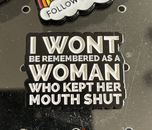 Won’t be remembered woman pin badge