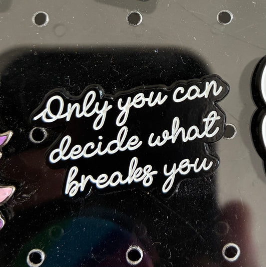 Only you can decide pin badge
