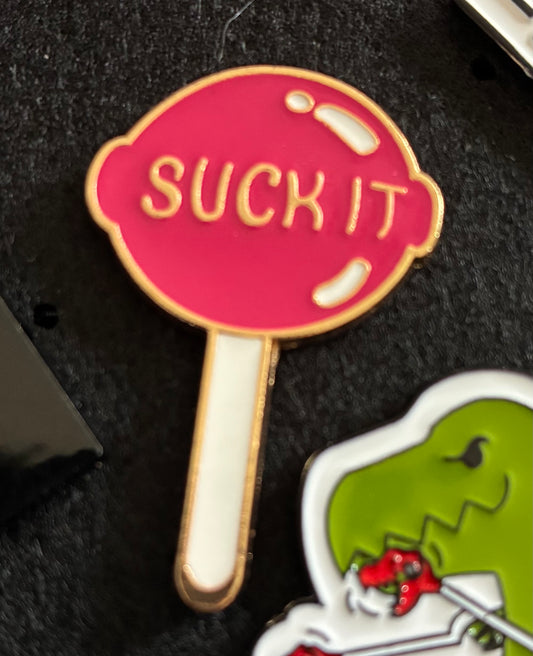 Suck it pin badge
