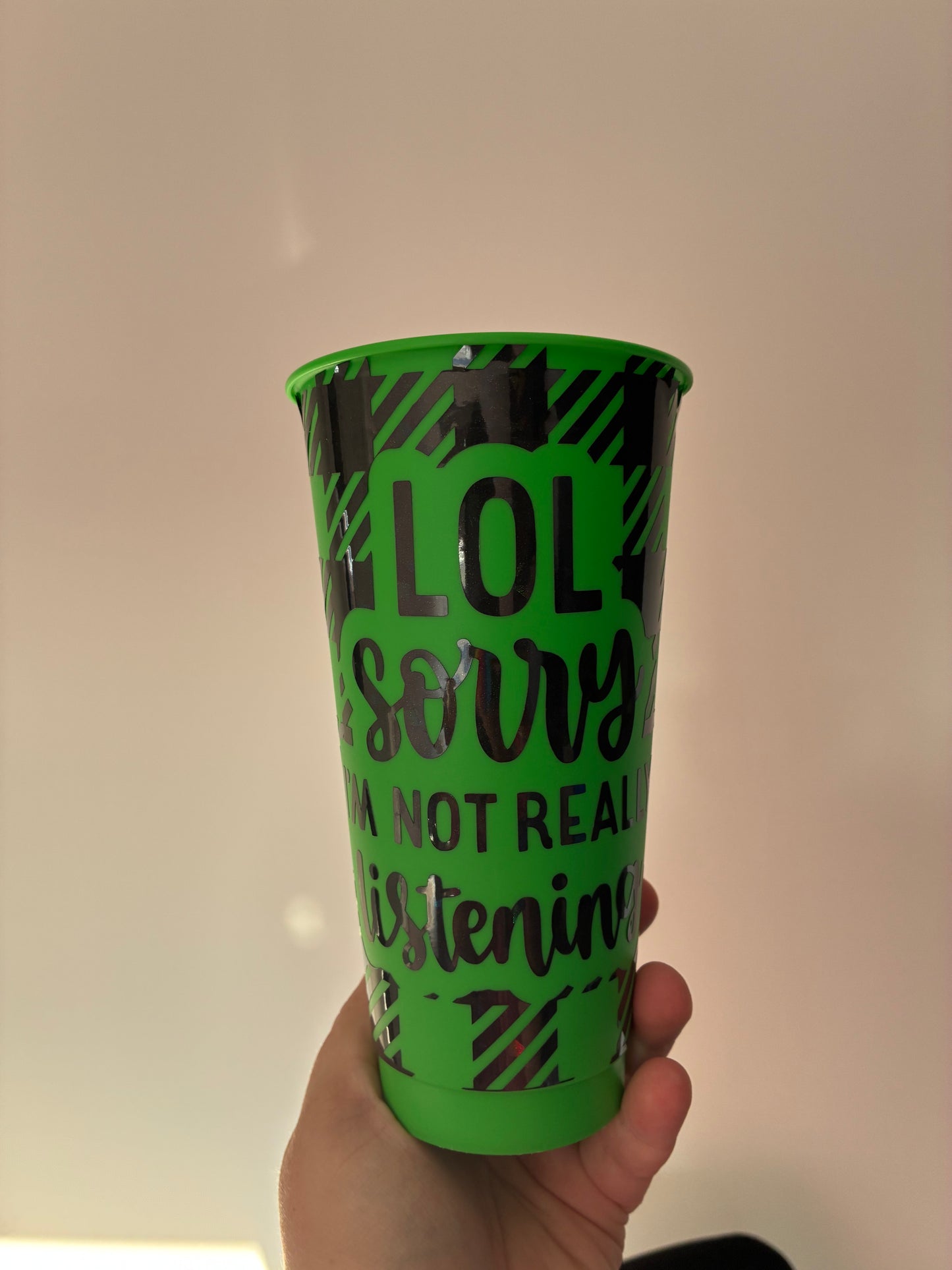 lol sorry, not really listening Cold cup 20oz