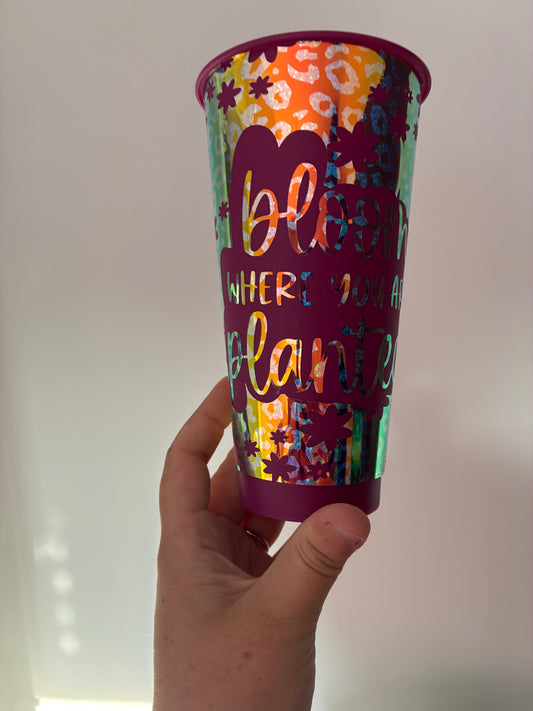 Bloom where you are planted Cold cup 20oz