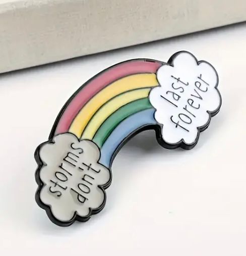 Rainbow Storms Don't Last Forever Enamel pin