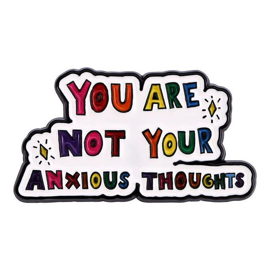 You Are Not Your Anxious Thoughts pin badge