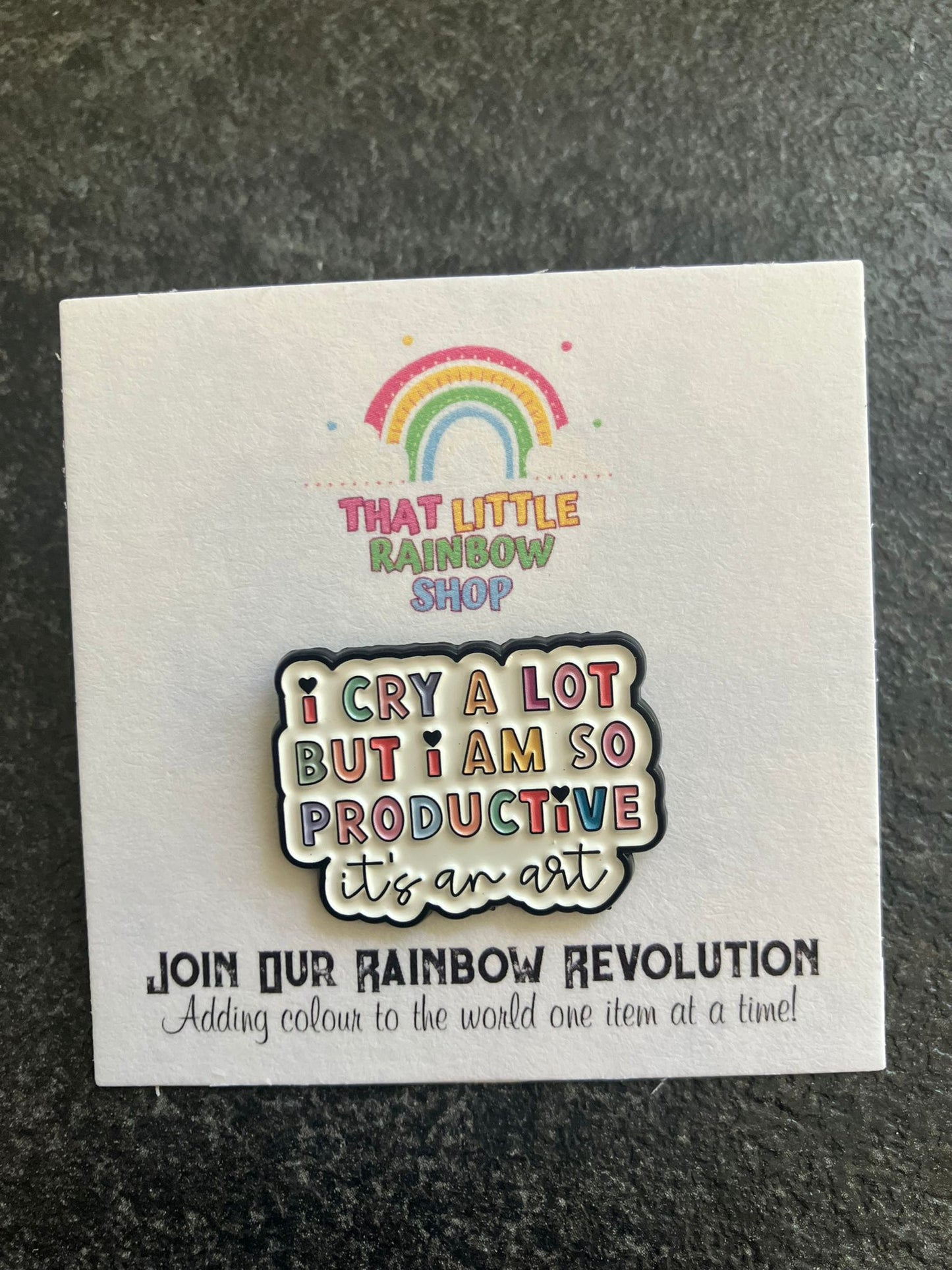 Cry A Lot, But I'm Productive! Pin Badge