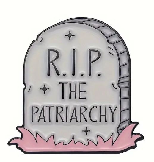 RIP The Patriarchy Pin Badge