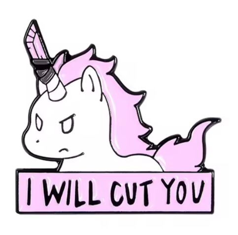 I Will Cut You Unicorn Pin Badge