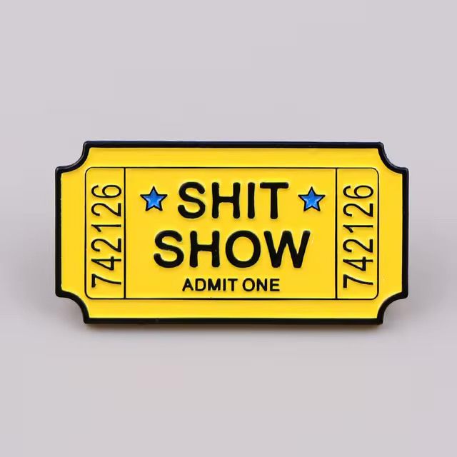 Shit Show Ticket Pin Badge