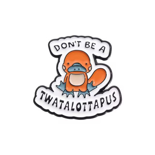 Don't be a Tw*talottapus Pin Badge