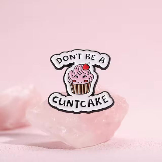 Don't be a C***cake Pin Badge