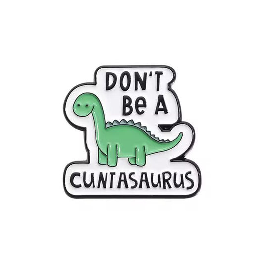 Don't be a C***asaurus Pin Badge