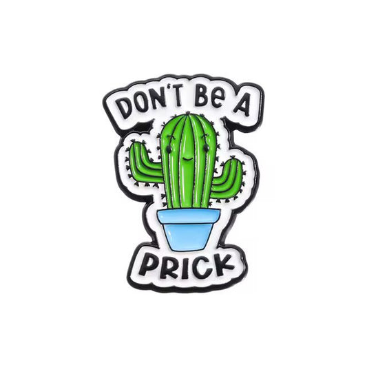 Don't be a Pr*ck Pin Badge