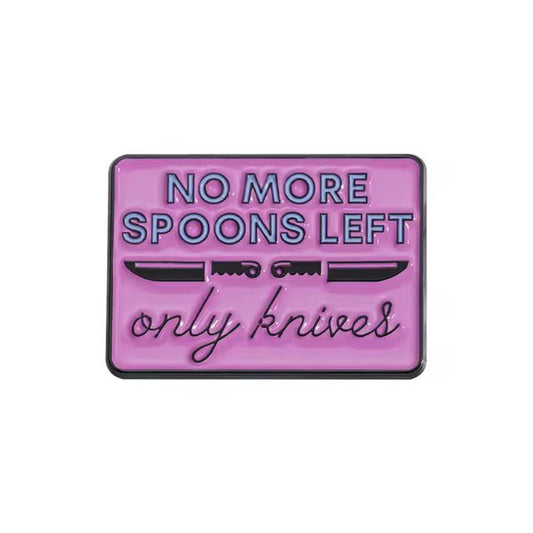 No more spoons, only knives Pin Badge