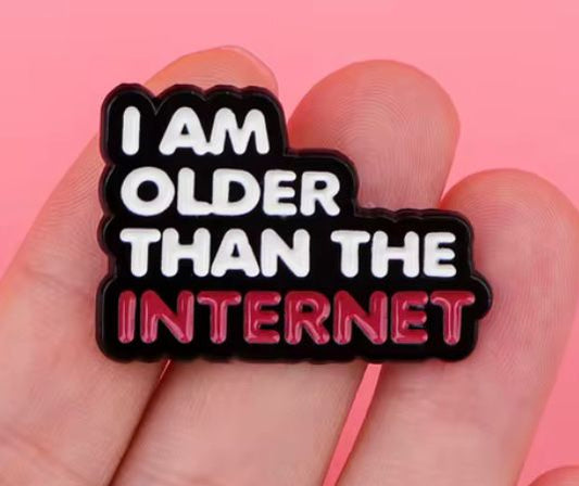 I am older than the internet pin badge