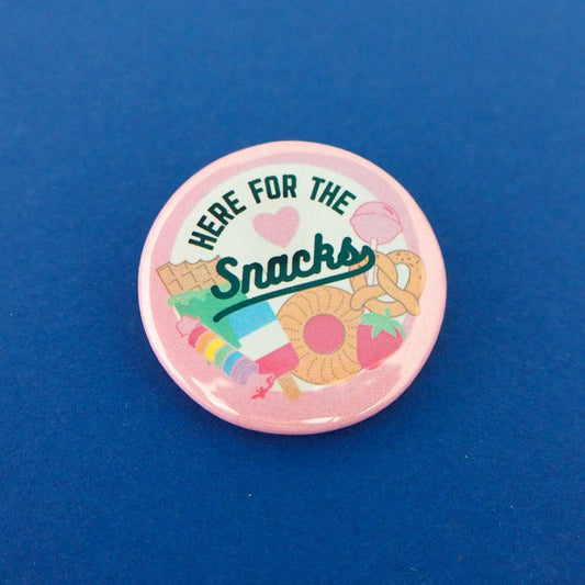 Here For The Snacks Button Badge