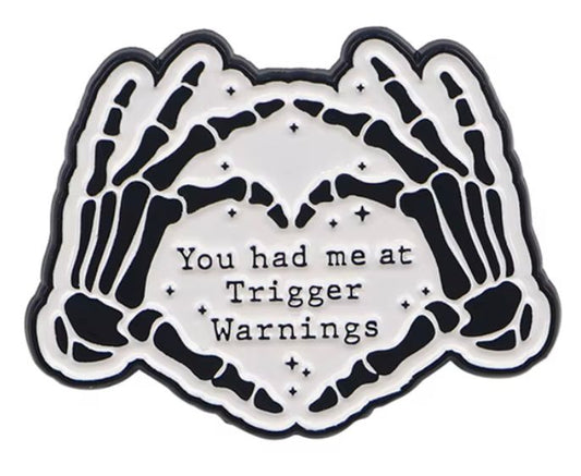 You had me at Trigger Warning enamel pin badge