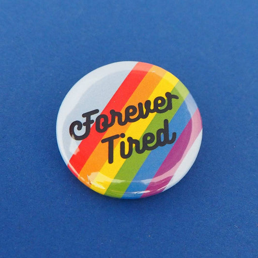 Forever Tired Button Badge