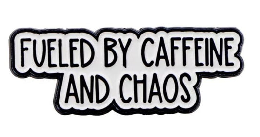 Fueled by caffeine and chaos enamel pin badge