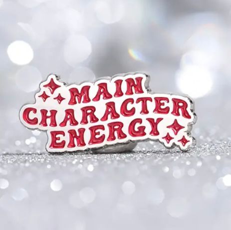 Main Character Energy Pin Badge